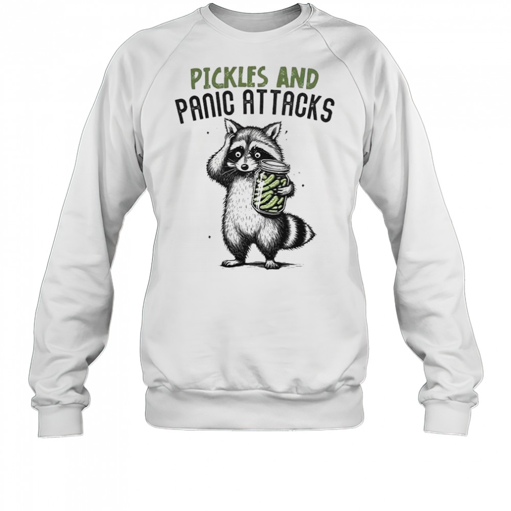 Pickles And Panic Attacks T-shirt Sweatshirt