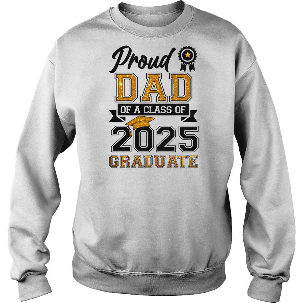 Proud Dad Of A Class Of 2025 Graduate T-Shirt Hoodie