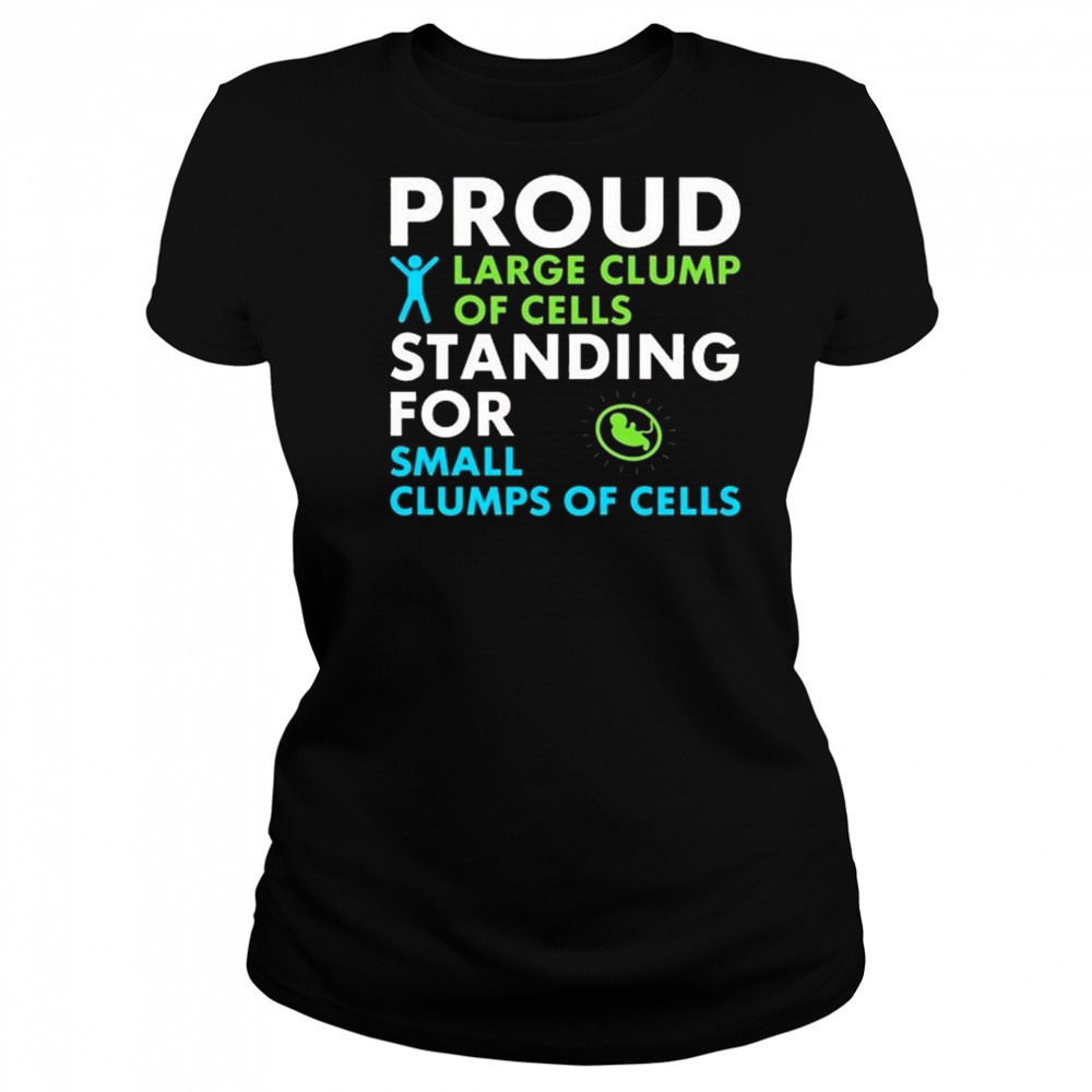 Proud Large Clump Of Cells Standing For Small Clumps Of Cells Shirt Women's T-shirt