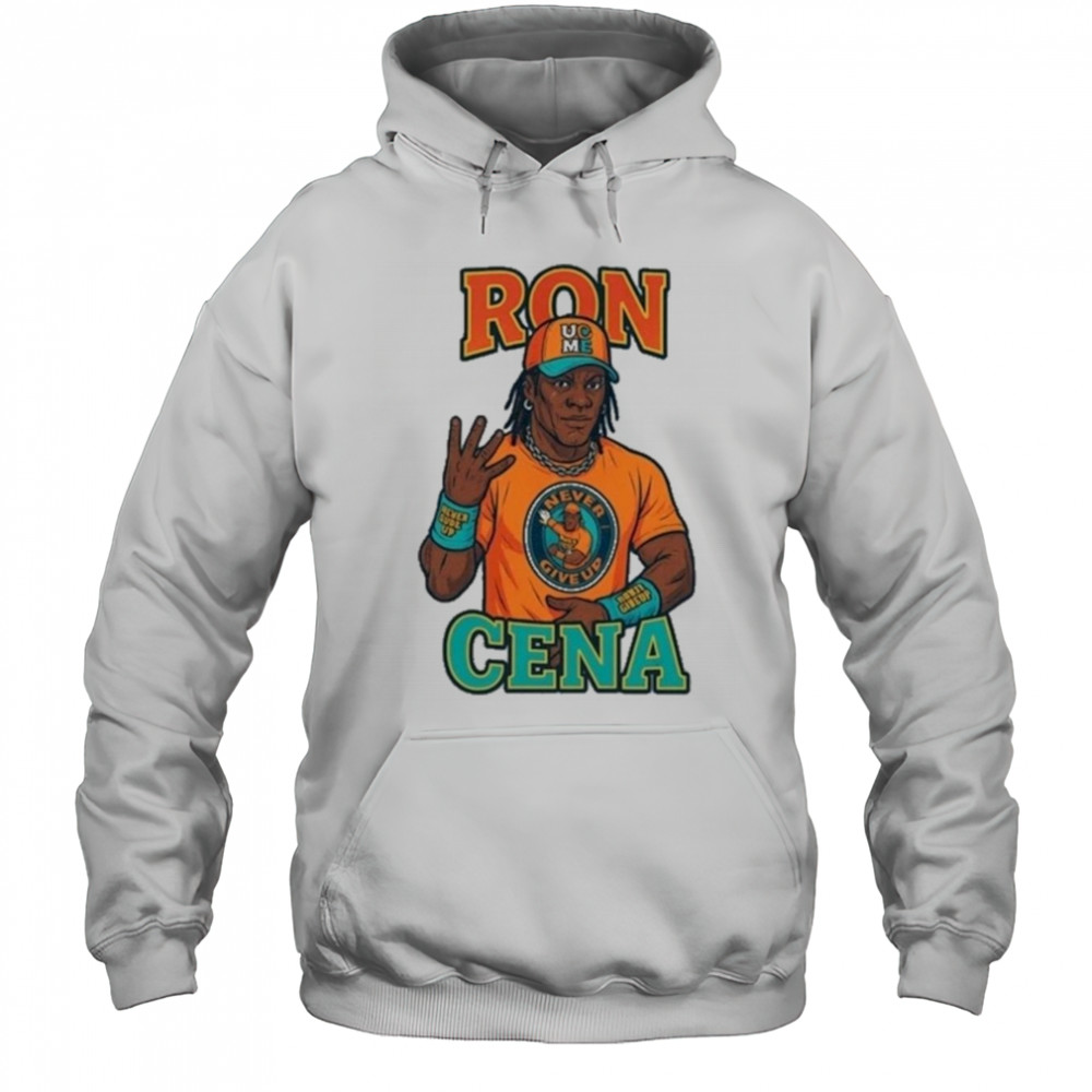 Ron Cena Shirt Hoodie