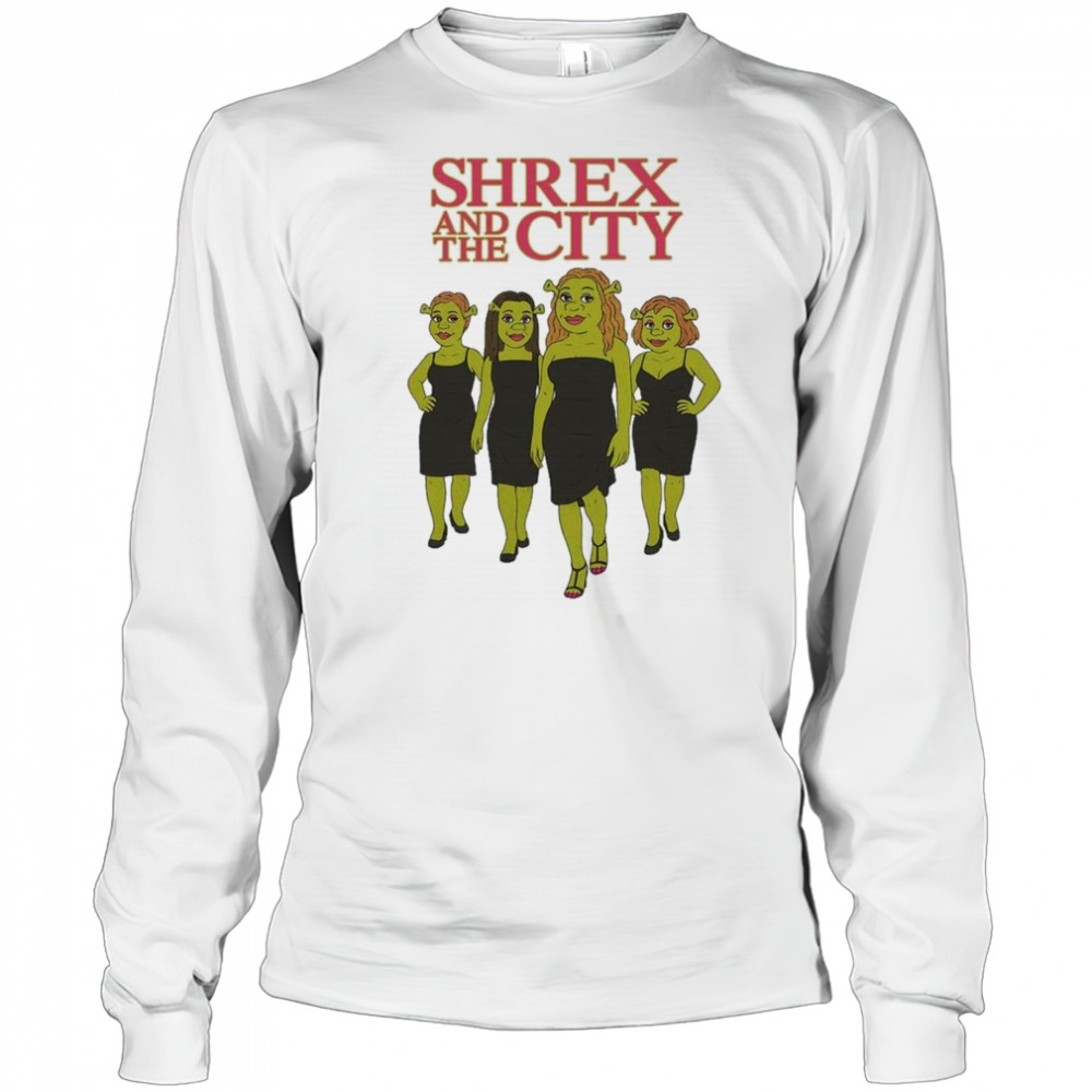 Shrex And The City Shirt Long Sleeved