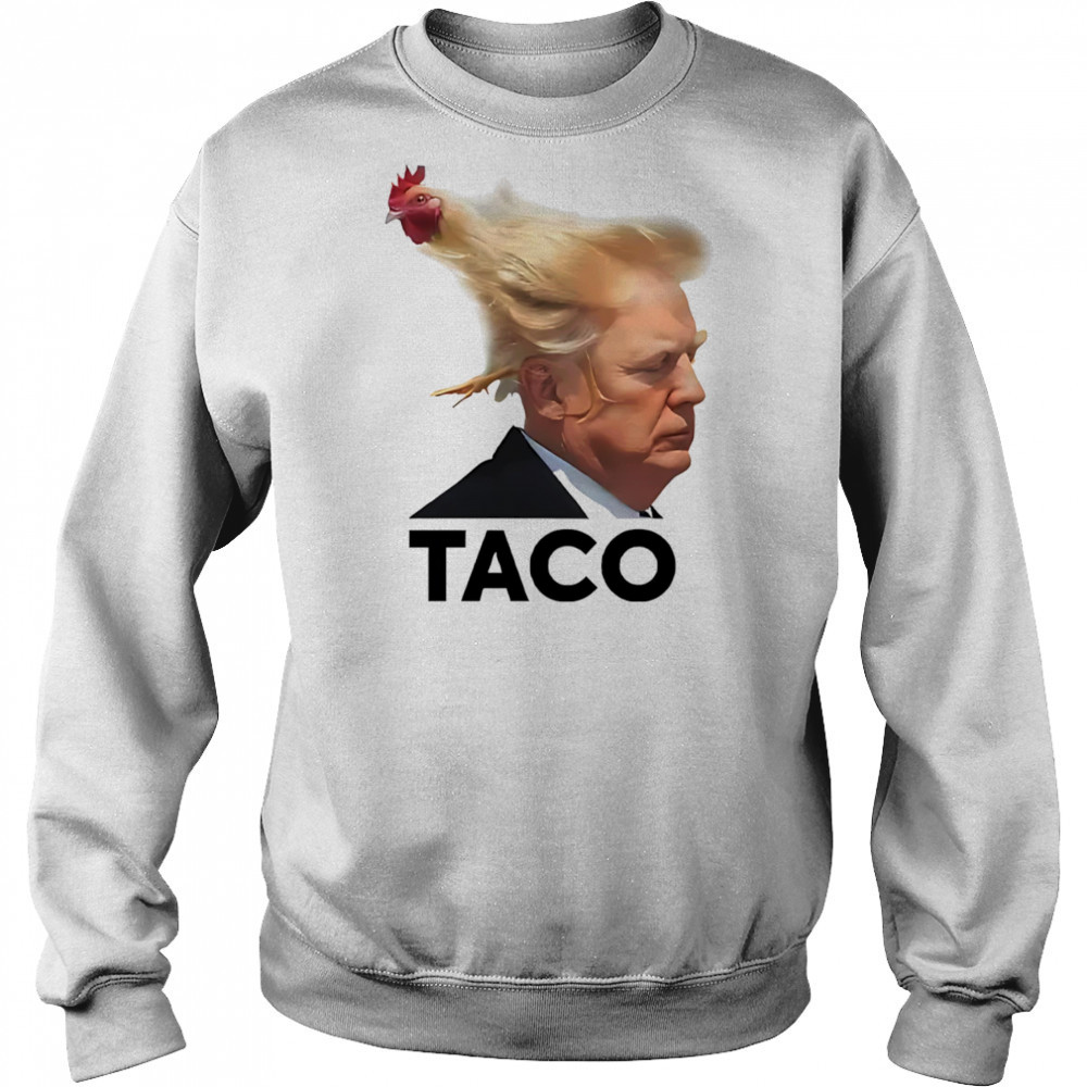 Taco Trump always chickens out hair shirt Hoodie