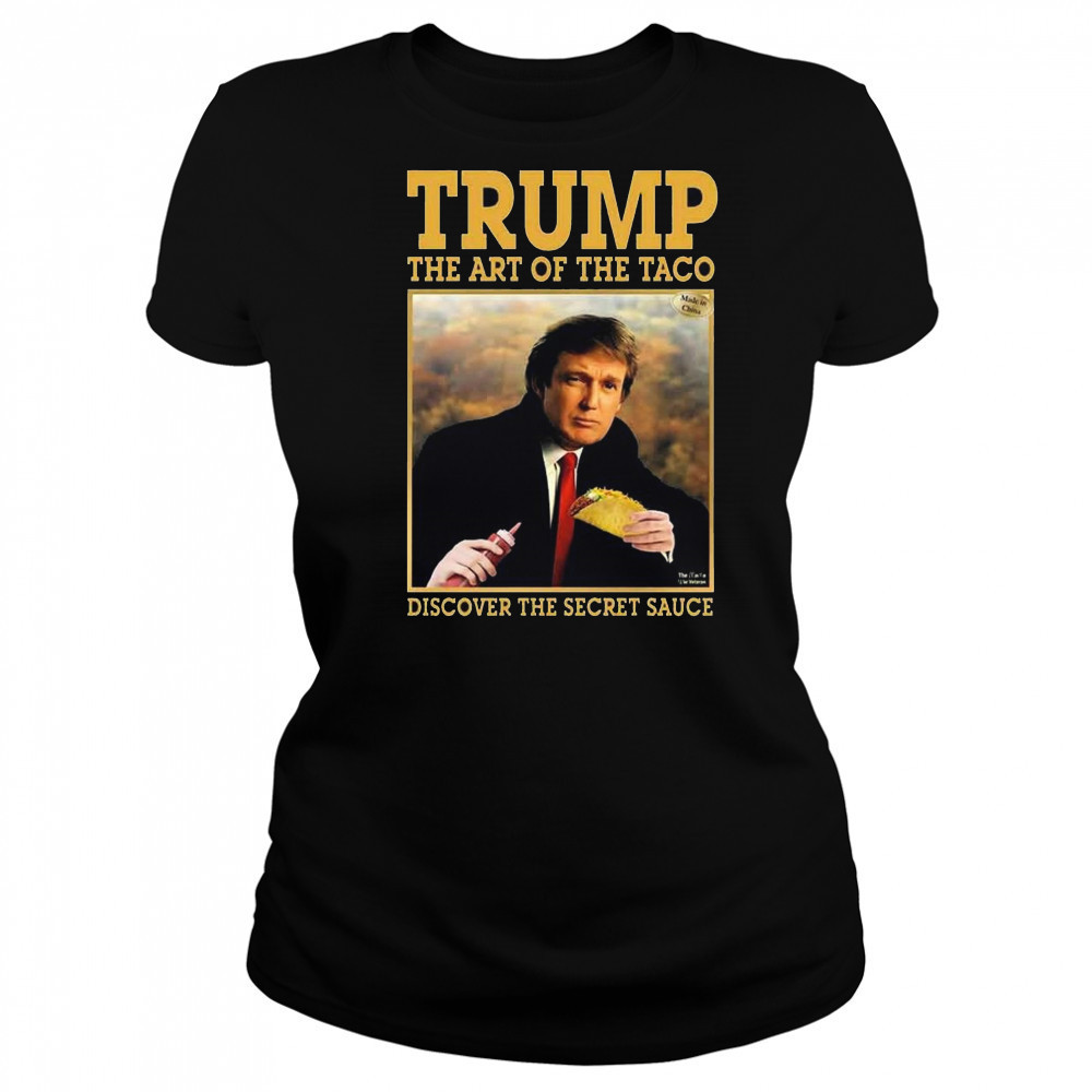 Trump The Art Of The Taco Discover The Secret Sauce Shirt Women's T-shirt