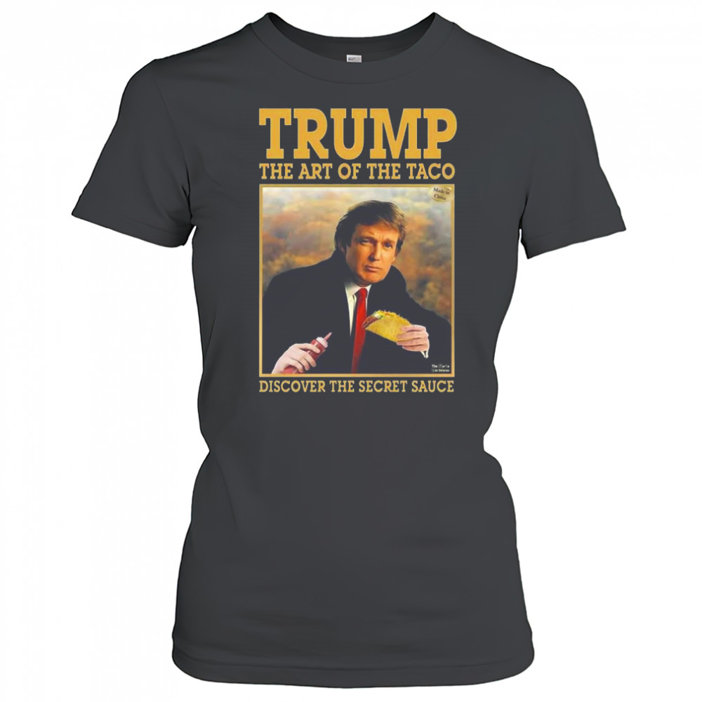 Trump The Art Of The Taco Discover The Secret Sauce Shirt Women's T-shirt