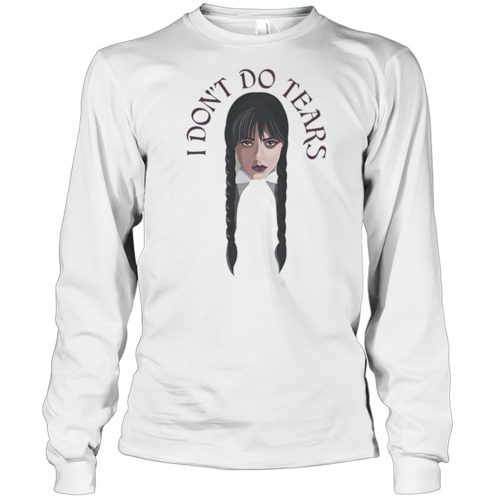 Wednesday I don’t do tears shirt Long Sleeved