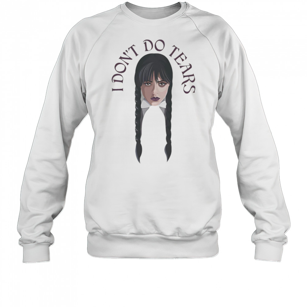 Wednesday I don’t do tears shirt Sweatshirt