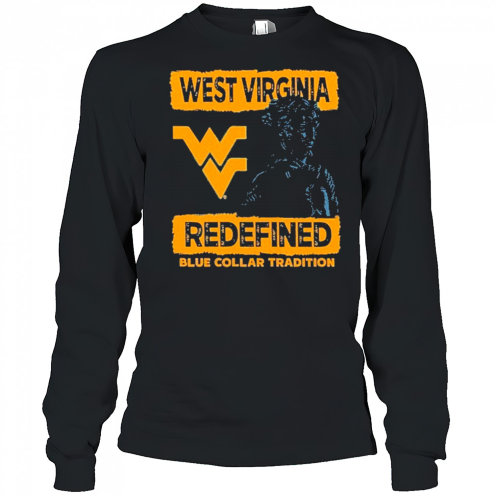 West Virginia Mountaineers redefined blue collar tradition T-Shirt Long Sleeved