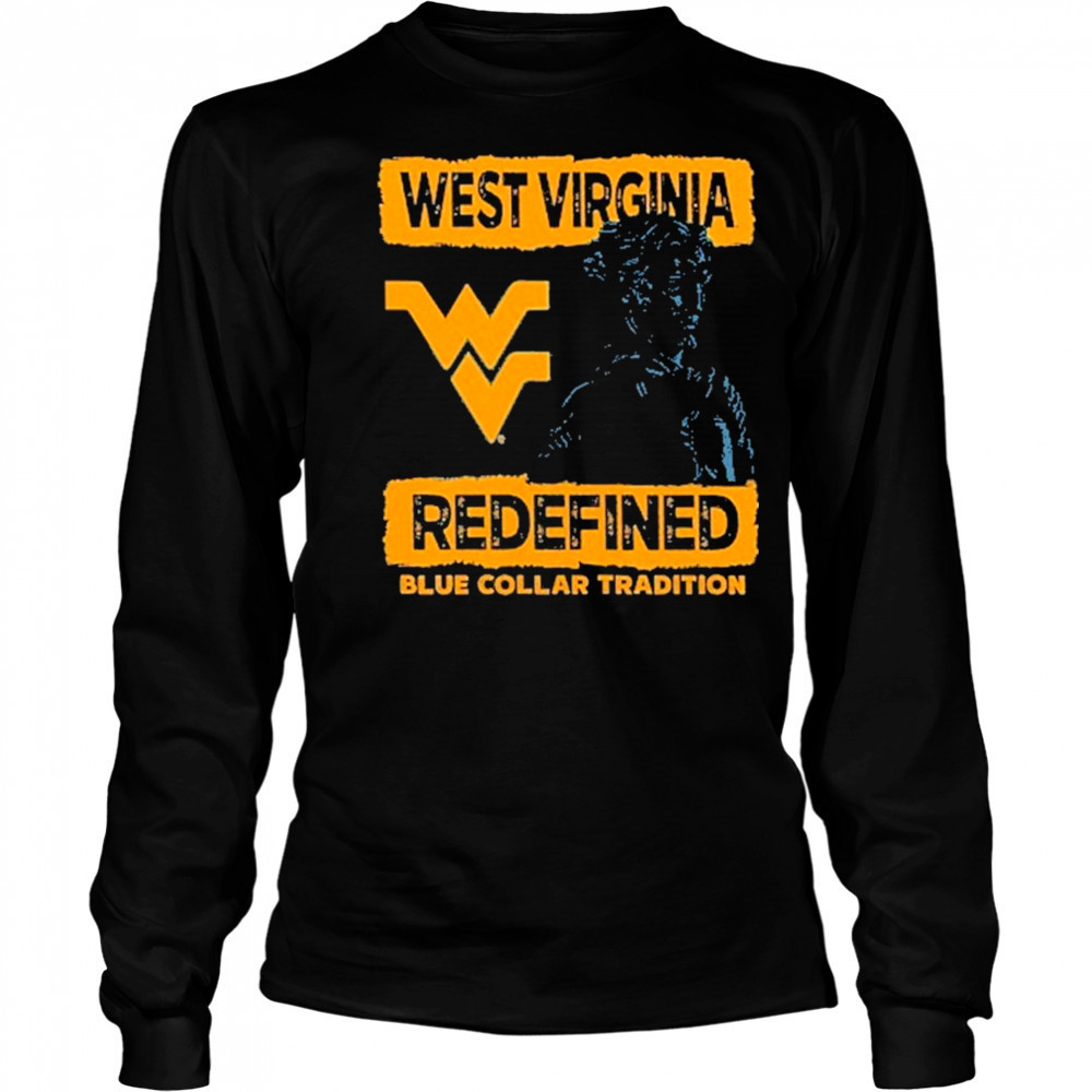 West Virginia Mountaineers redefined blue collar tradition T-Shirt Long Sleeved