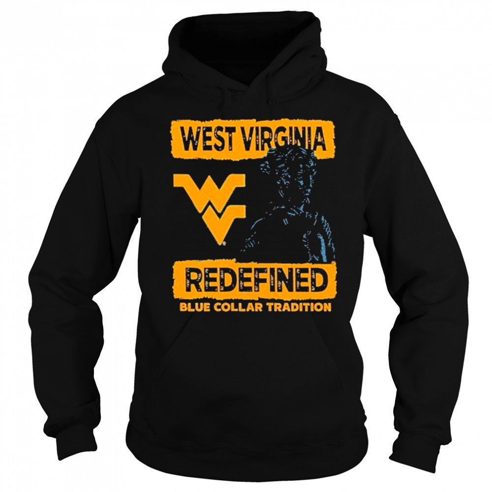 West Virginia Mountaineers redefined blue collar tradition T-Shirt Sweatshirt
