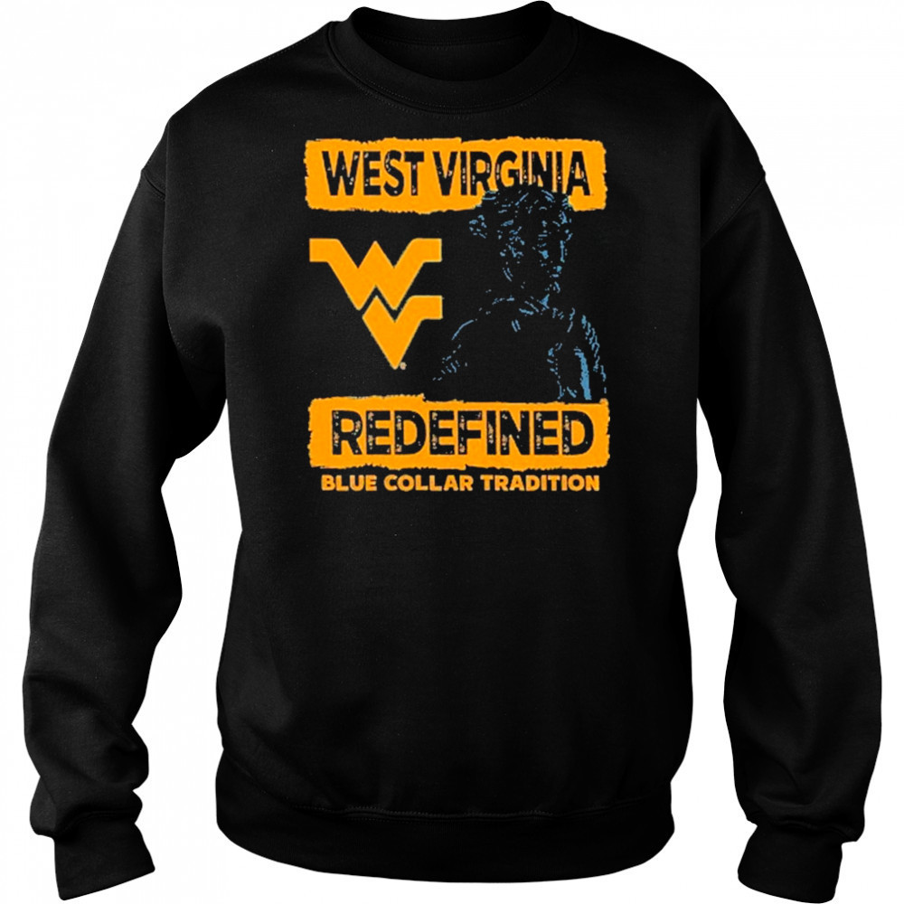 West Virginia Mountaineers redefined blue collar tradition T-Shirt Hoodie