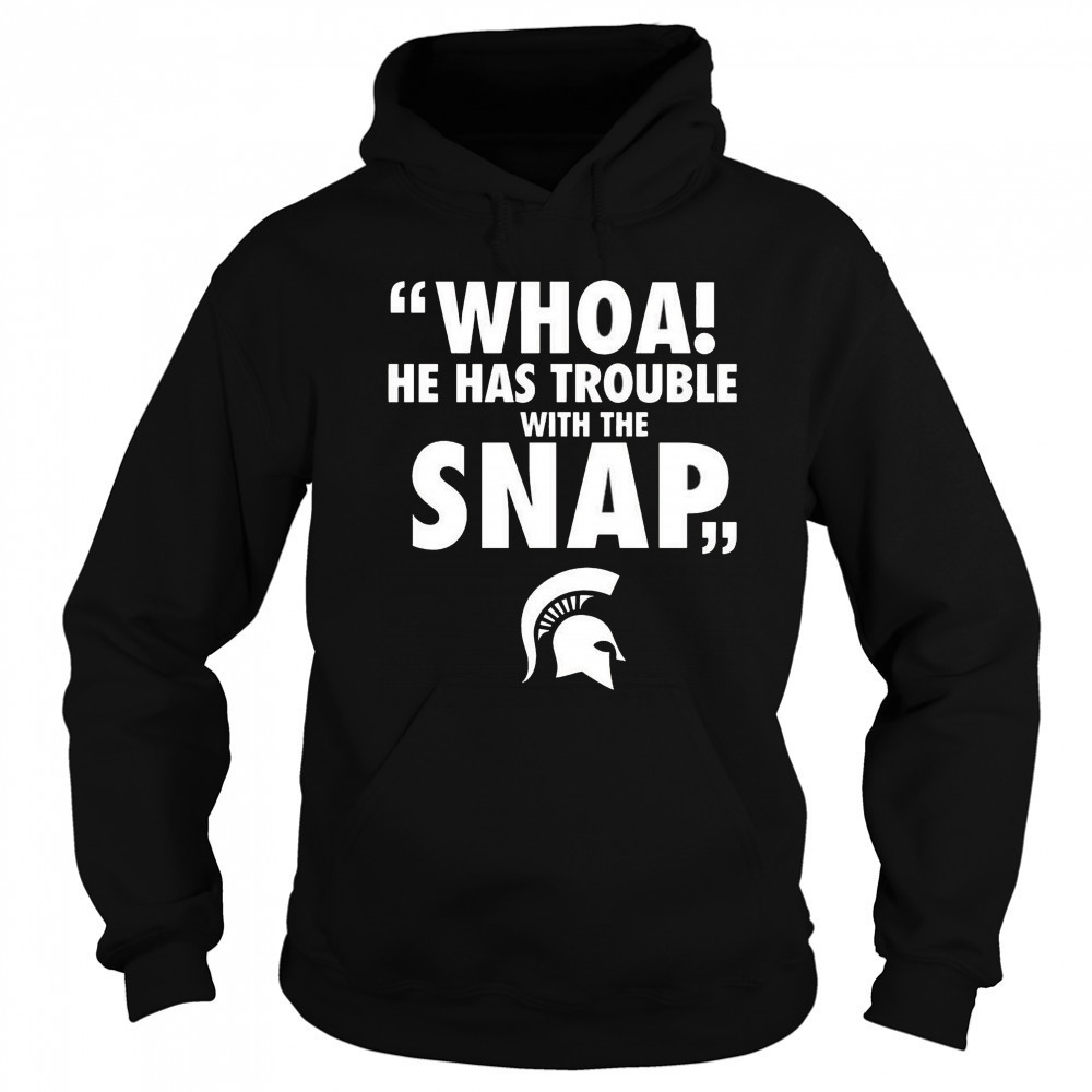 Whoa He Has Trouble With The Snap Michigan Jalen Watts Shirt Sweatshirt