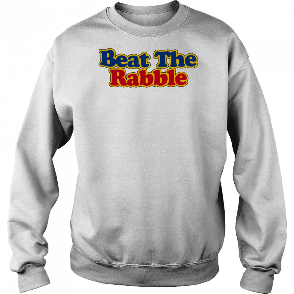 Beat the Rabble shirt Hoodie