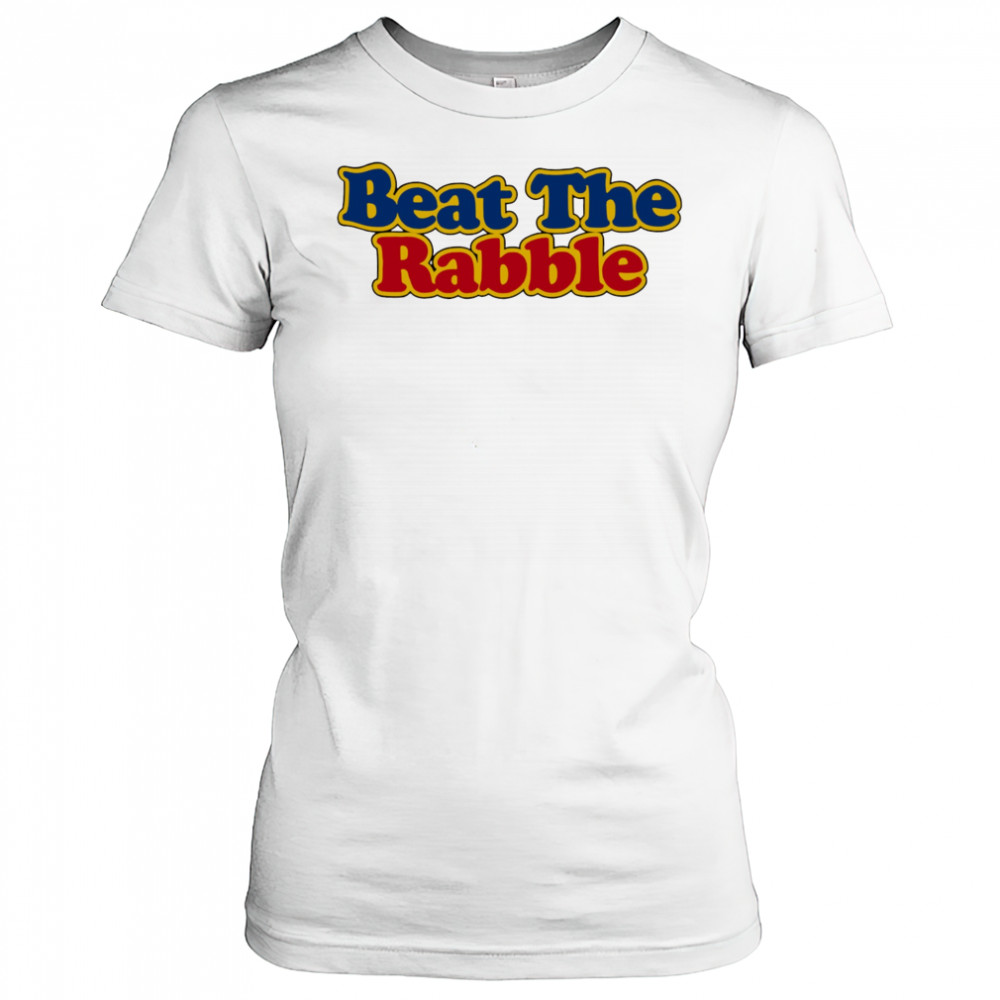 Beat the Rabble shirt Women's T-shirt