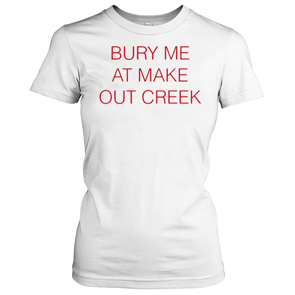 Bury me at make out creek shirt Women's T-shirt