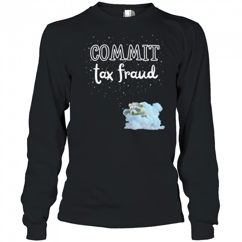 Commit Tax Fraud raccoon shirt Long Sleeved