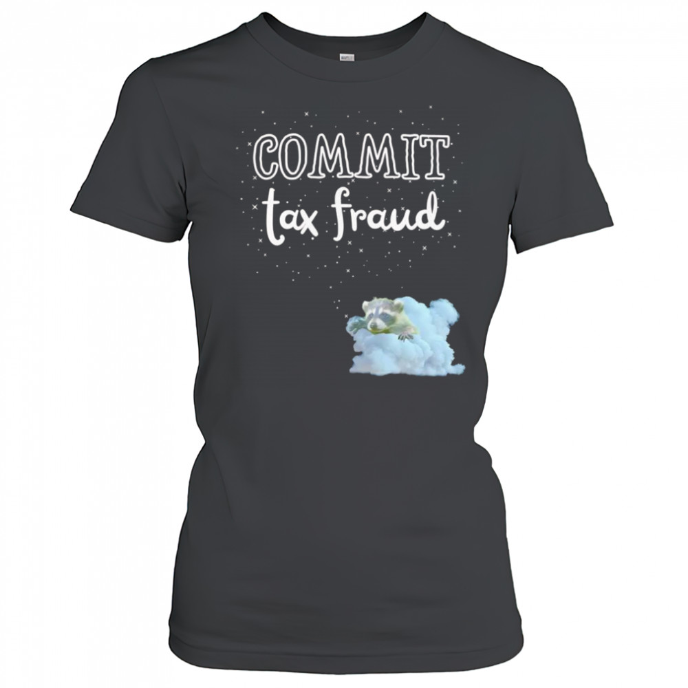 Commit Tax Fraud raccoon shirt Women's T-shirt