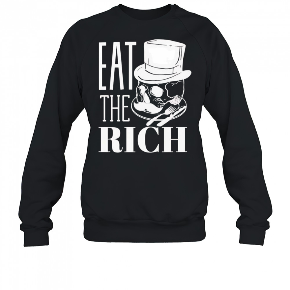 Eat the rich skull shirt Sweatshirt