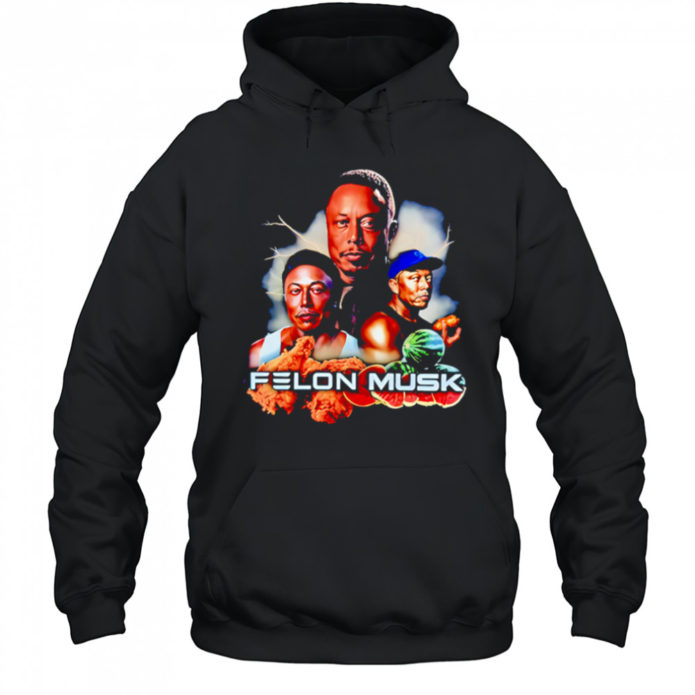 Felon Musk fried chicken thighs with watermelon shirt Hoodie