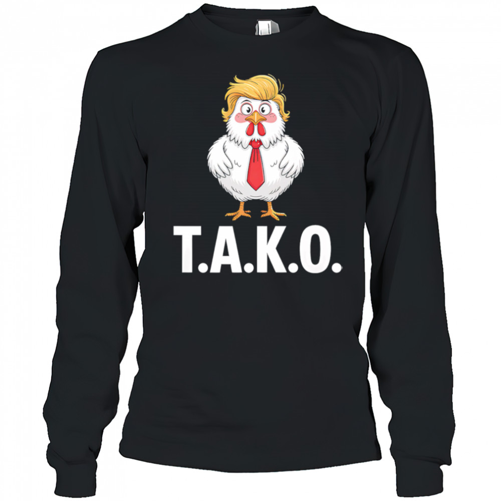 Funny Taco Trump Always Chickens Out TACO shirt Long Sleeved