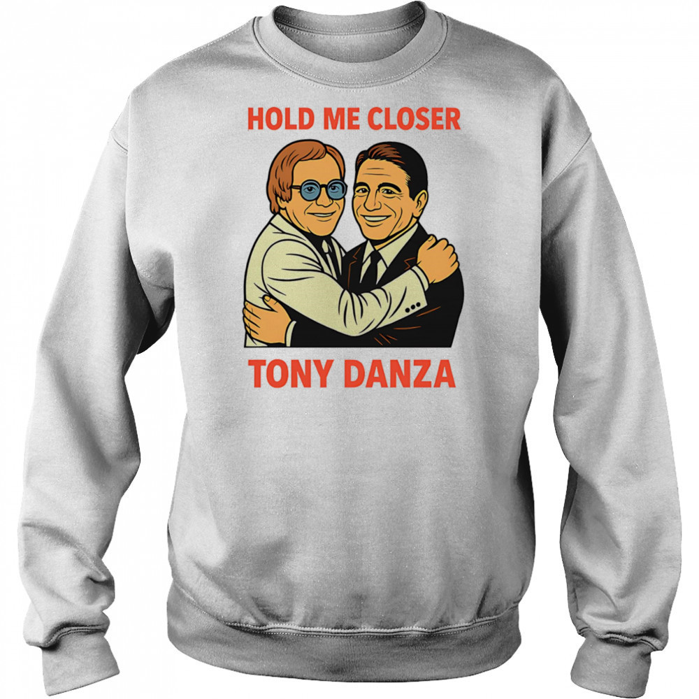 Hold me closer Tony Danza shirt Hoodie