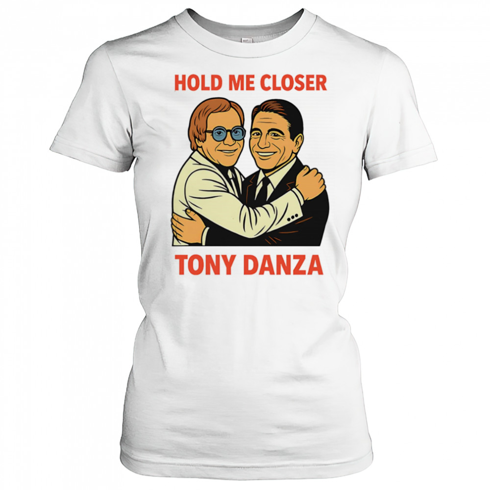 Hold me closer Tony Danza shirt Women's T-shirt