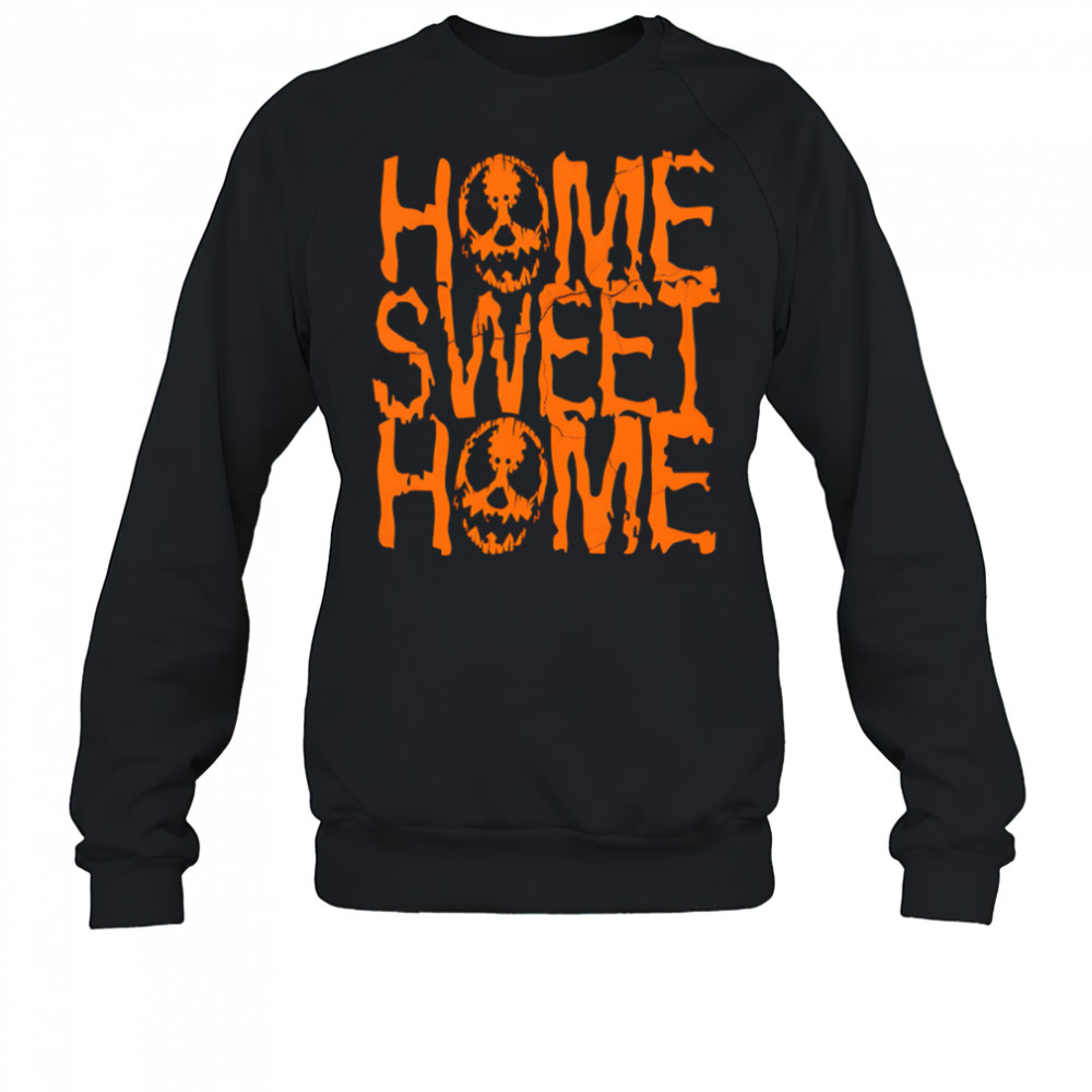 Home Sweet Home horror shirt Sweatshirt