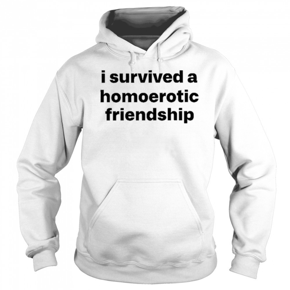 I Survived A Homoerotic Friendship Shirt Sweatshirt