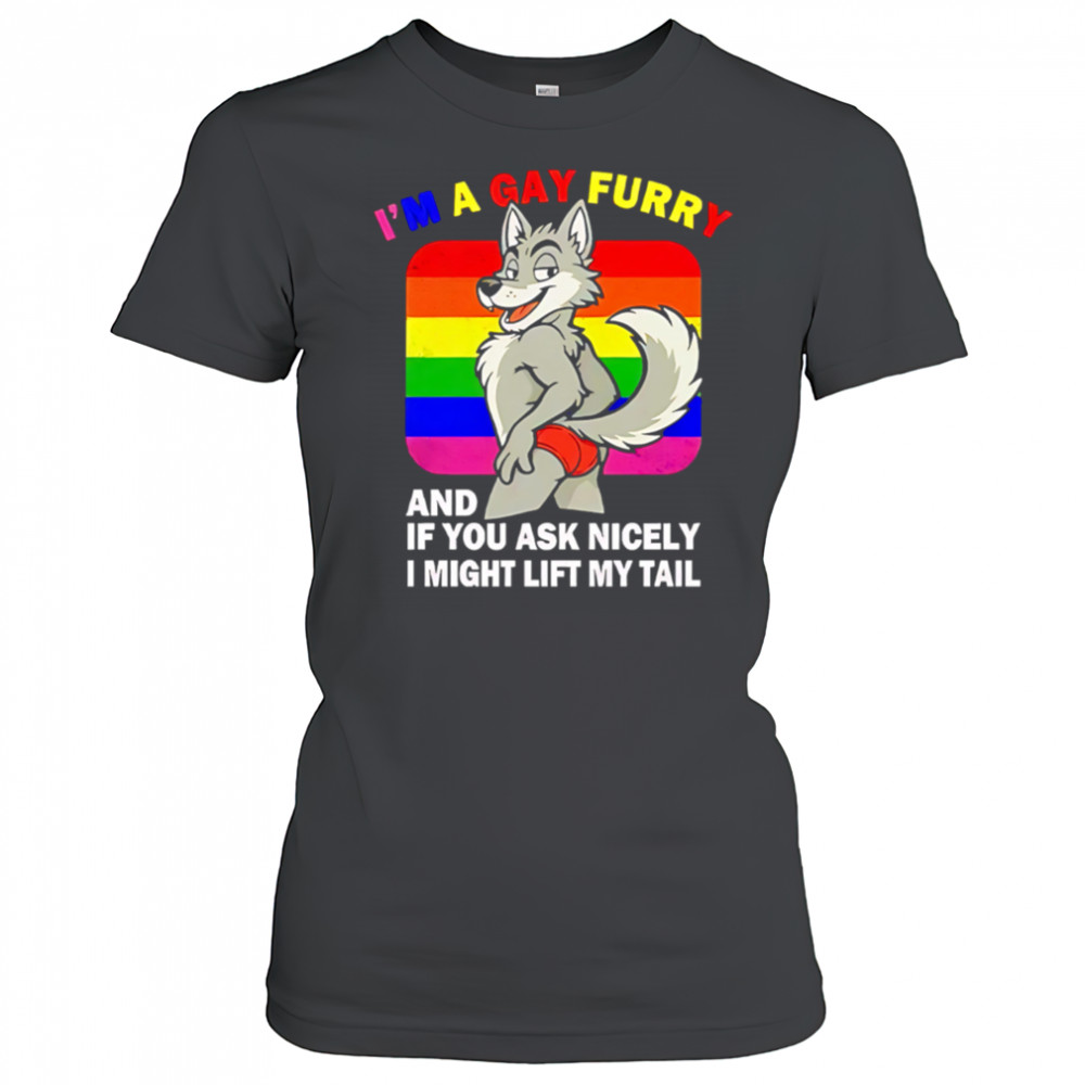 I’m A Gay Furry And If You Ask Nicely I Might Lift My Tail shirt Women's T-shirt