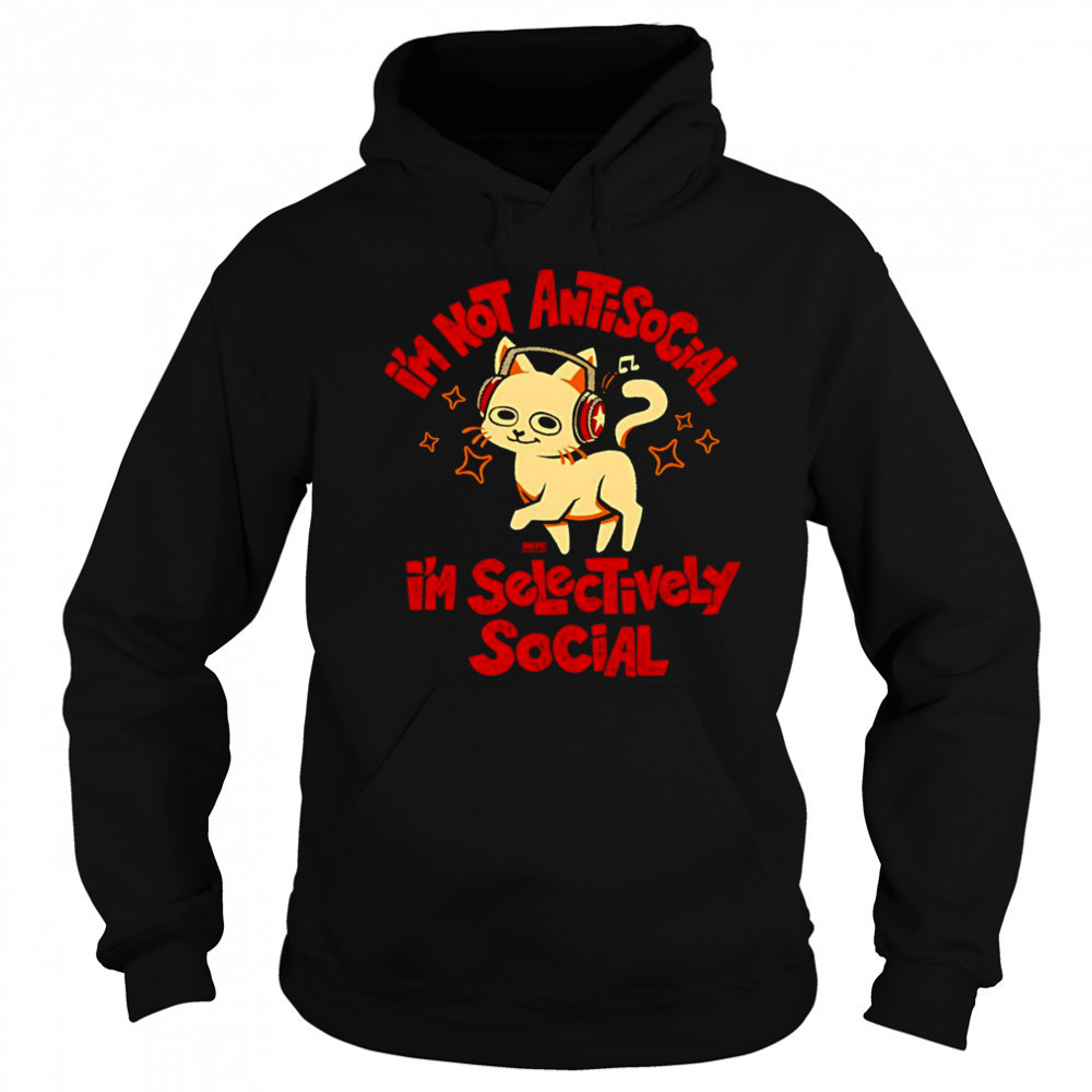 I’m not antisocial I’m selectively social shirt Sweatshirt