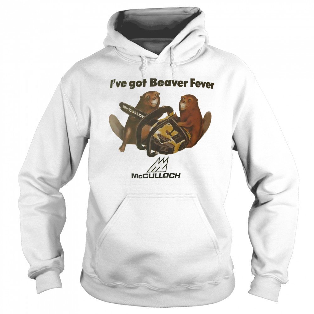 I’ve got Beaver fever shirt Sweatshirt