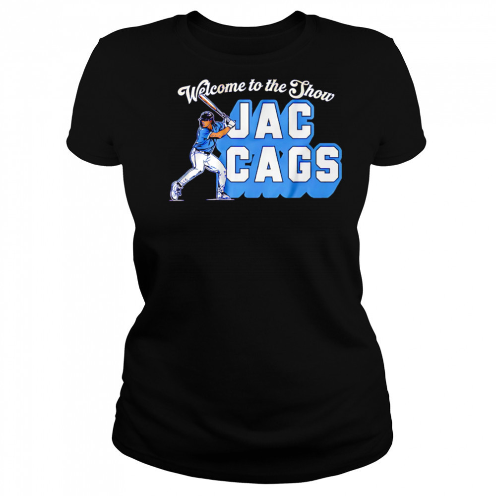 Jac Caglianone Welcome to the Show Jac Cags shirt Women's T-shirt