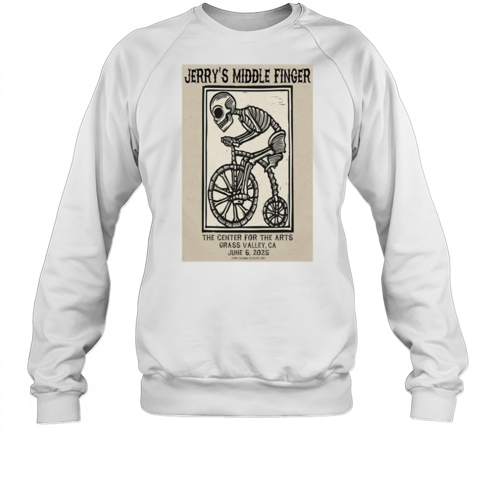 Jerry’s Middle Finger On June 6 2025 In Grass Valley CA Tour Shirt Sweatshirt