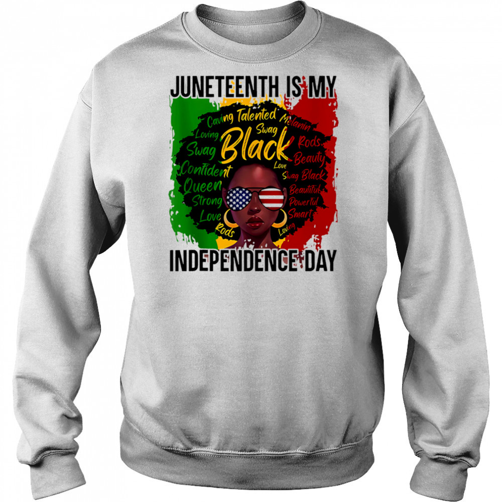 Juneteenth Is My Independence Day shirt Hoodie