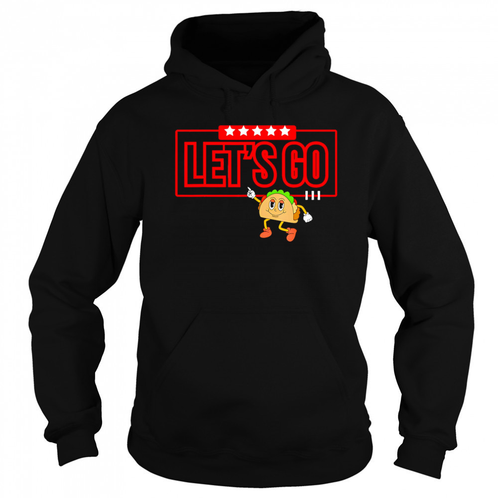 Let’s Go Taco Shirt Let’s Go Taco shirt Sweatshirt