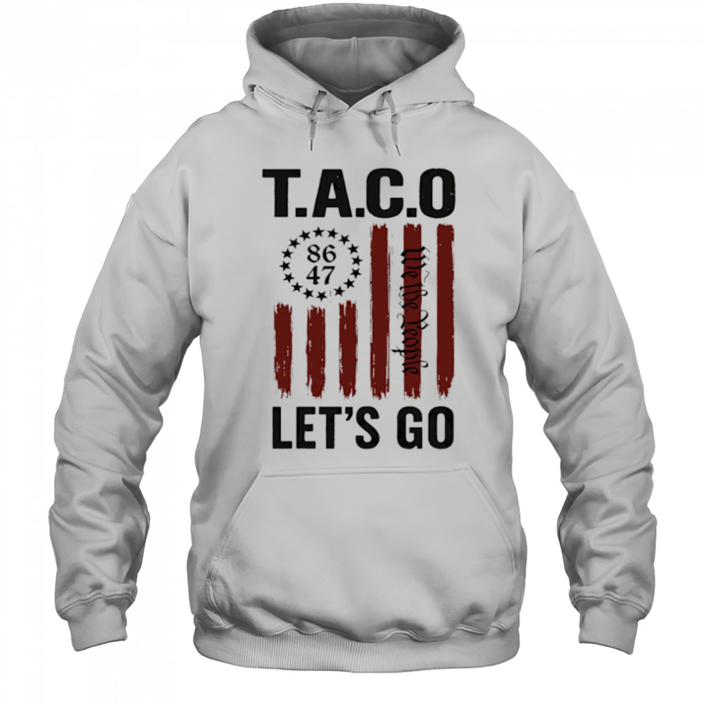 Let’s Go Taco Trump Always Chickens Out 2025 shirt Hoodie
