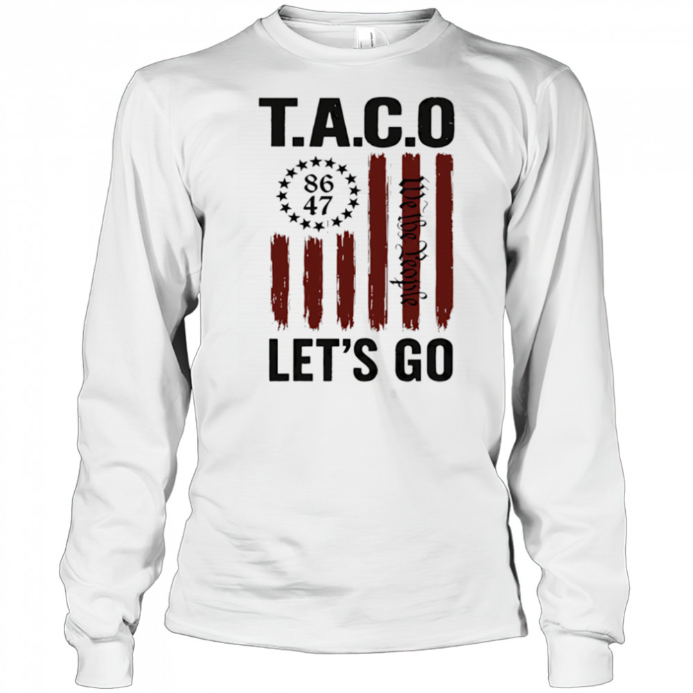 Let’s Go Taco Trump Always Chickens Out 2025 shirt Long Sleeved