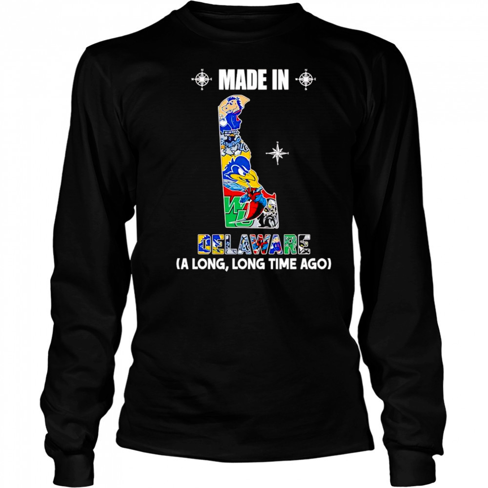 Made in Delaware a long long time ago shirt Long Sleeved