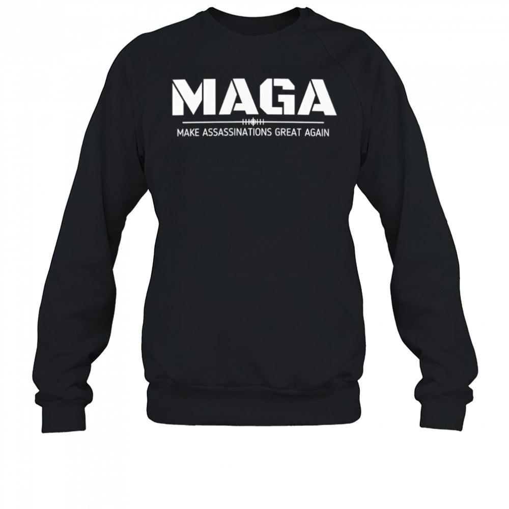 Maga make assassinations great again shirt Sweatshirt