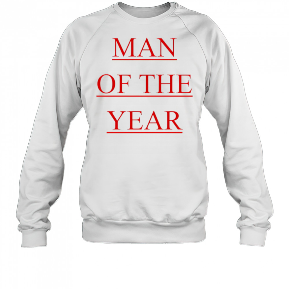 Man Of The Year shirt Sweatshirt