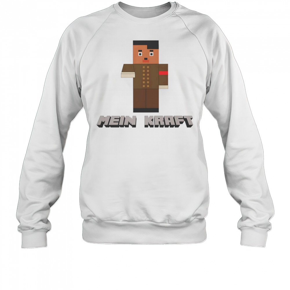 Mein Kraft Hitler funny shirt Sweatshirt