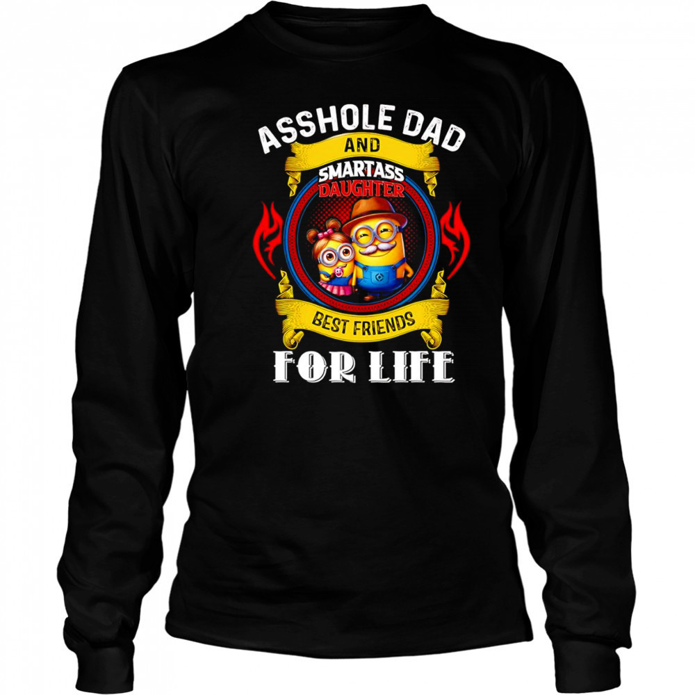 Minion cartoon asshole dad and smartass daughter best friends for life shirt Long Sleeved