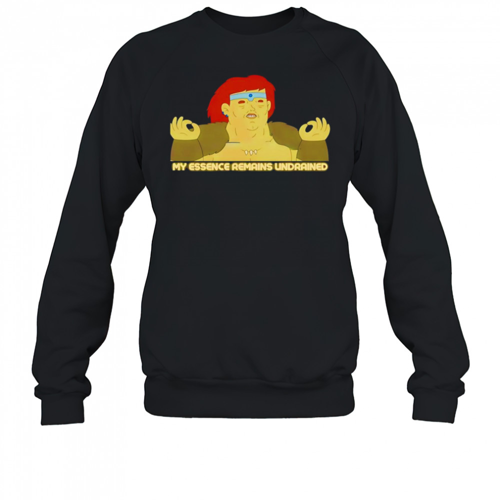 My essence remains undrained shirt Sweatshirt