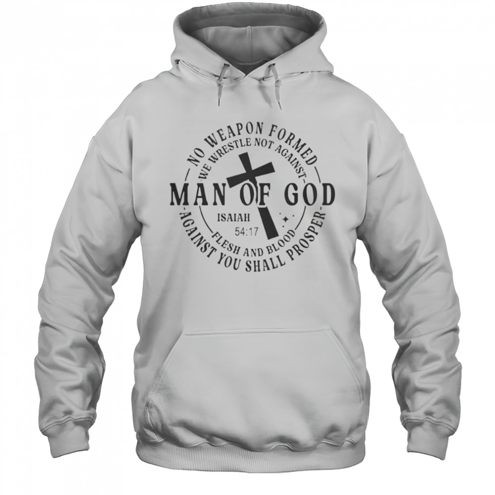 No Weapon Formed Man Of God Isaiah 54 17 Christian Scripture T-Shirt Hoodie