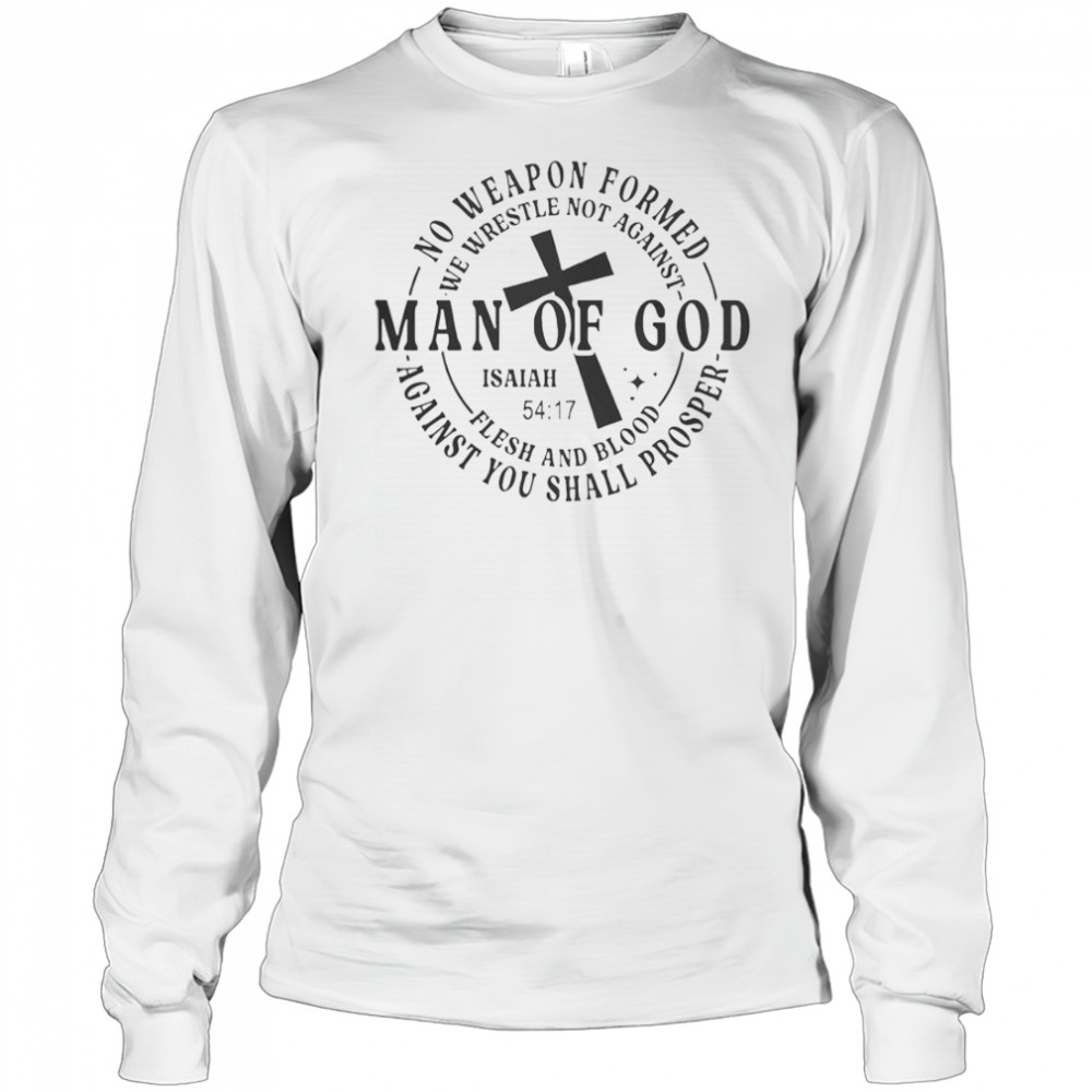 No Weapon Formed Man Of God Isaiah 54 17 Christian Scripture T-Shirt Long Sleeved