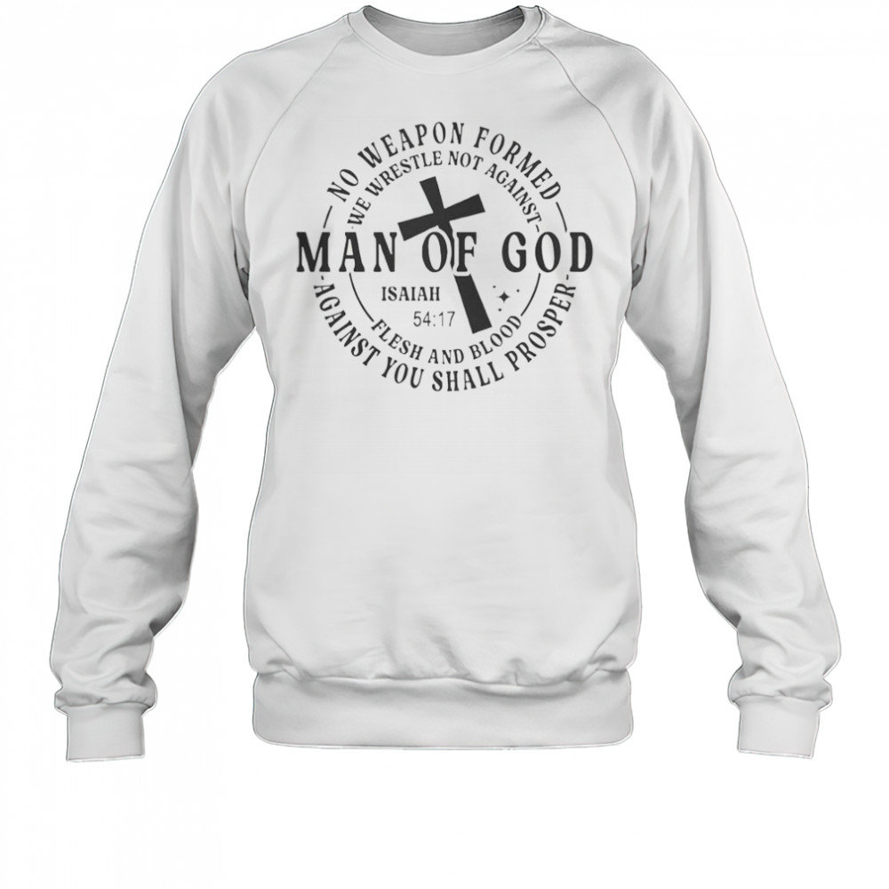 No Weapon Formed Man Of God Isaiah 54 17 Christian Scripture T-Shirt Sweatshirt