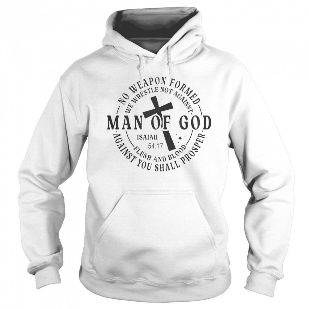 No Weapon Formed Man Of God Isaiah 54 17 Christian Scripture T-Shirt Sweatshirt