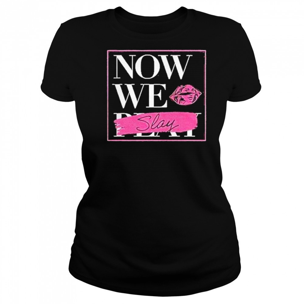 Now We Slay Shirt Women's T-shirt
