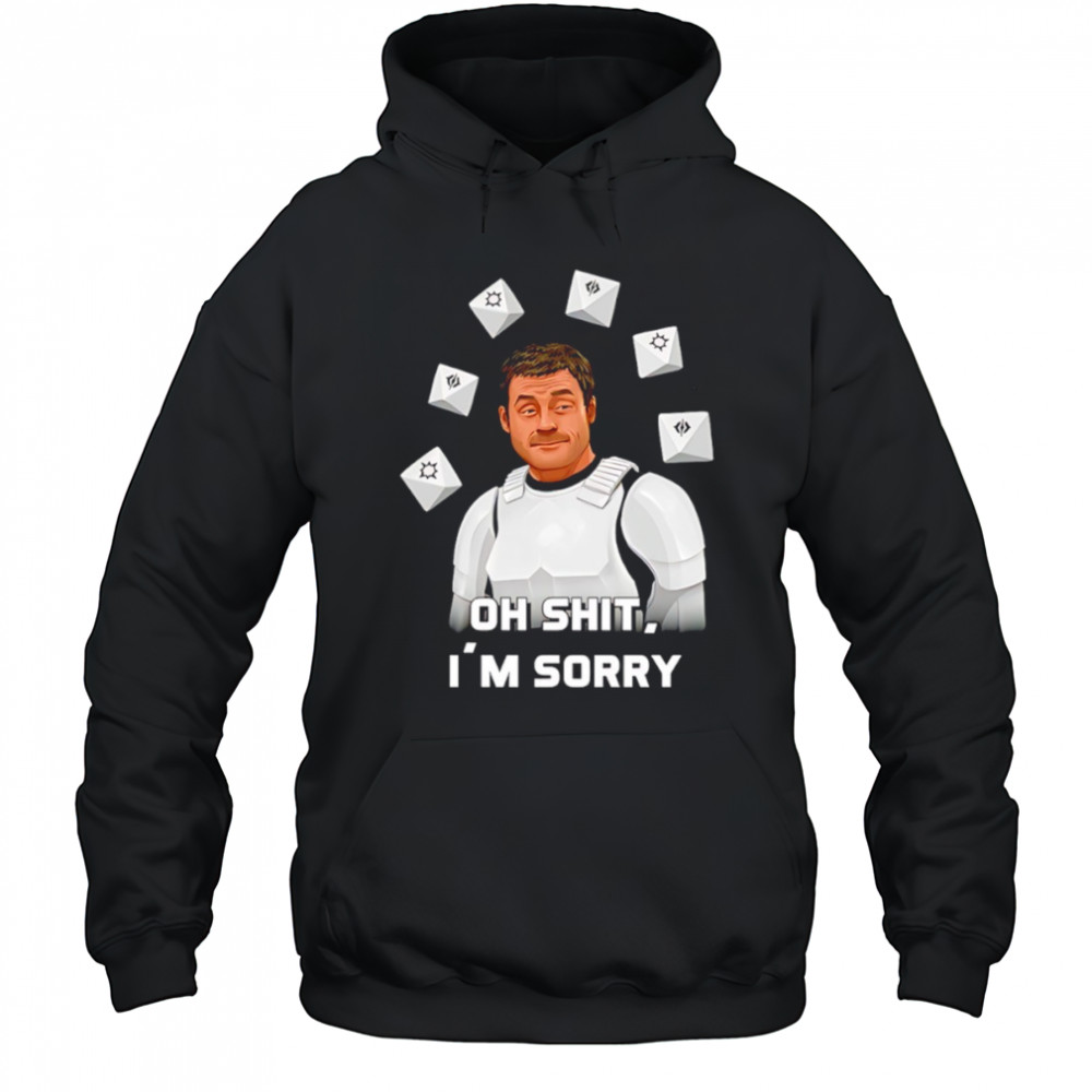 Oh shit I’m sorry shirt Hoodie