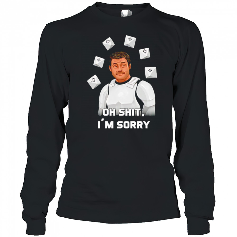 Oh shit I’m sorry shirt Long Sleeved