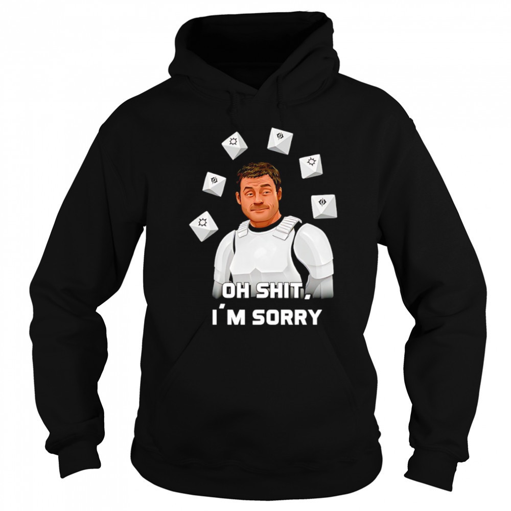 Oh shit I’m sorry shirt Sweatshirt